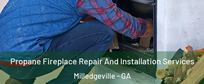  Propane Fireplace Repair And Installation Services Milledgeville - GA